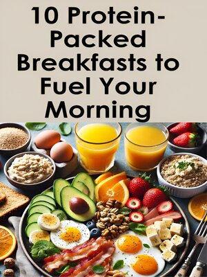 cover image of 10 Protein-Packed Breakfasts to Fuel Your Morning.